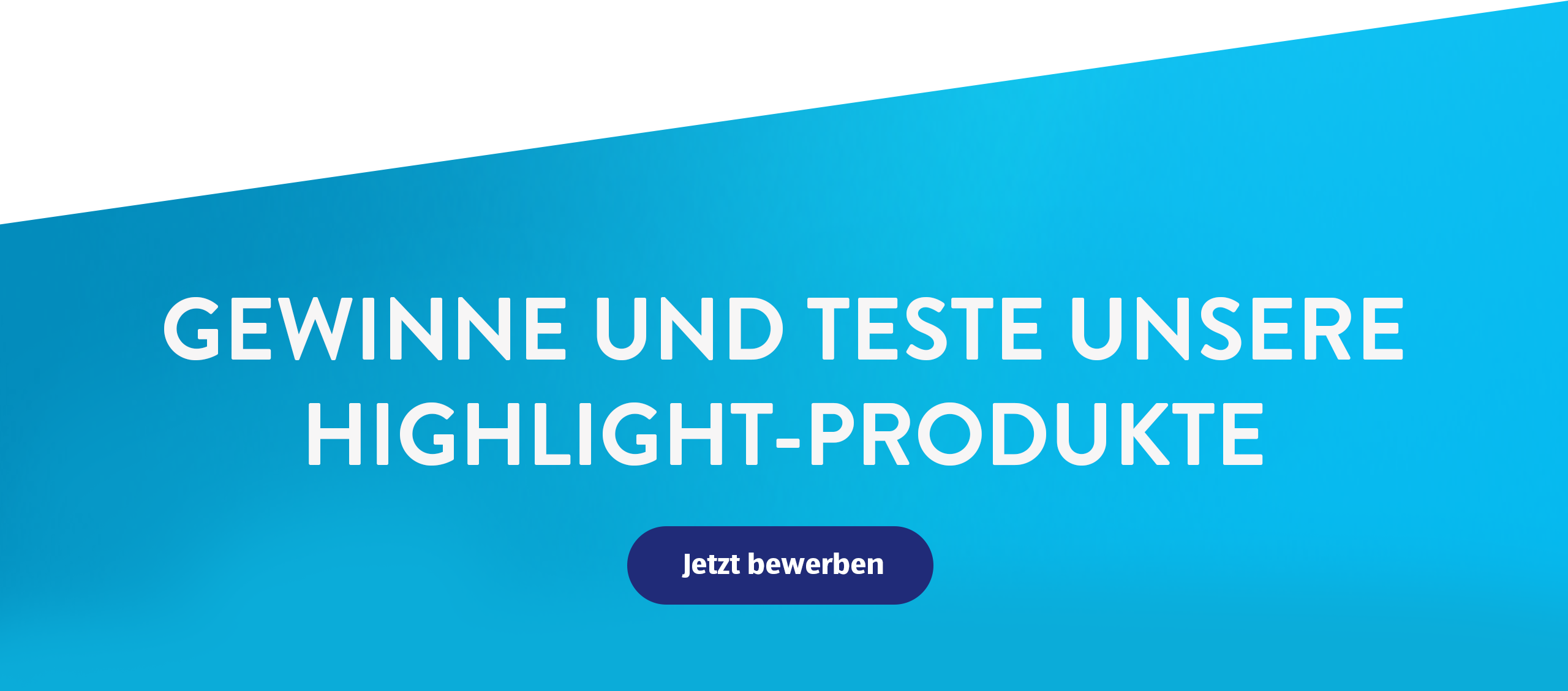 Gewinne und Teste unsere Highlight Produkte